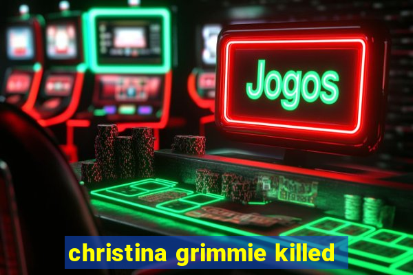 christina grimmie killed